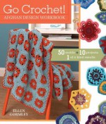 Go Crochet! Afghan Design Workshop: 50 Motifs, 10 Projects, 1 of a Kind Results - Ellen Gormley