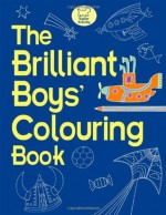 The Brilliant Boys' Colouring Book - Jessie Eckel