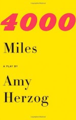 4000 Miles and After the Revolution: Two Plays - Amy Herzog