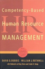 Competency Based Human Resource Management - David D. Dubois, William J. Rothwell