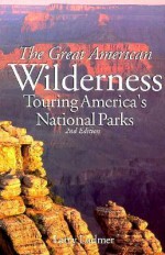 Great American Wilderness: Touring America's National Parks - Larry Ludmer