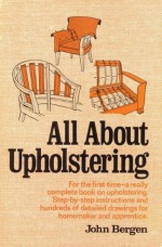 All about Upholstering - John Bergen, Berger