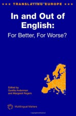 In and Out of English: For Better, For Worse (Translating Europe) - Gunilla Anderman, Margaret Rogers