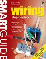 Smart Guide&reg;: Wiring, All New 2nd Edition: Step by Step - Fran J. Donegan