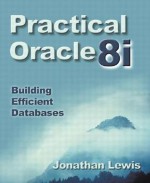 Practical Oracle8i: Building Efficient Databases - Jonathan Lewis