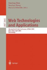 Web Technologies And Applications: 5th Asia Pacific Web Conference, Ap Web 2003, Xian, China, April 2003, Proceedings - Xiaofang Zhou