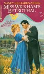 Miss Wickham's Betrothal - Nancy Richards-Akers