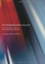 The Researcher's Toolkit: The Complete Guide to Practitioner Research (Routledge Study Guides) - David Wilkinson