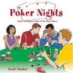 Poker Nights: Rules, Strategies, and Tips for the Home Player - Scott Tharler