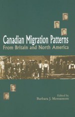 Canadian Migration Patt - Barbara Messamore, University of Ottawa Press