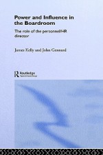 Power and Influence in the Boardroom: The Role of the Personnel/HR Director - James Kelly, John Gennard