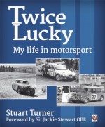 Twice Lucky - My life in motorsport - Stuart Turner