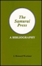 The Samurai Press: 1906-1909, a Bibliography - J. Howard Woolmer