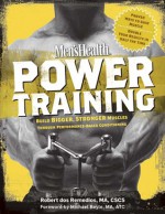 Men's Health Power Training: Build Bigger, Stronger Muscles with Performance Secrets from Top Athletes - Robert dos Remedios, Michael Boyle