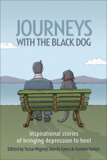 Journeys with the Black Dog: Inspirational Stories of Bringing Depression to Heel - Tessa Wigney, Kerrie Eyers, Gordon Parker