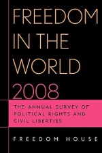 Freedom in the World: The Annual Survey of Political Rights & Civil Liberties - Arch Puddington