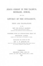 Jesus Christ in the Talmud, Midrash, Zohar and the Liturgy of the Synagogue - Gustaf Hermann Dalman, Heinrich Laible, A.W. Streane