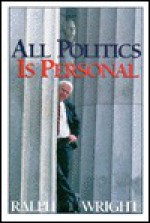 All Politics is Personal - Ralph Wright