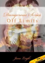 Off Limits (Dangerous Series) - Jana Leigh, Rose Colton