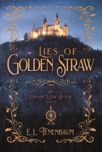 Lies of Golden Straw: A Rumplestilskin Retelling (End of Ever After) - E. L. Tenenbaum