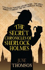 The Secret Chronicles of Sherlock Holmes (Sherlock Holmes Collection) - June Thomson