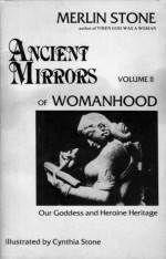 Ancient Mirrors of Womanhood Volume 2 - Merlin Stone