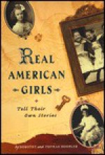 Real American Girls Tell Their Own Stories: Messages from the Heart and Heartland - Dorothy Hoobler