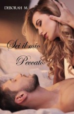 Sei il mio peccato (Italian Edition) - Deborah M.