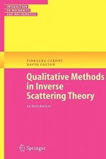 Qualitative Methods in Inverse Scattering Theory: An Introduction - Fioralba Cakoni, David Colton