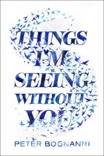 Things I'm Seeing Without You - Peter Bognanni