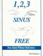 1,2,3 Sinus Free: Pain Relief Without Medication - Phyl Hudson, C. Campbell