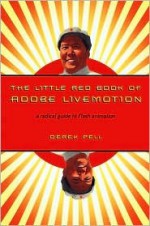 The Little Red Book of Adobe Livemotion: A Radical Guide to Flash Animation - Derek Pell