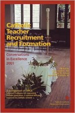 Catholic Teacher Recruitment And Formation. Conversations In Excellence, 2001 - Carol Cimino, Joseph O'Keefe, Regina Haney