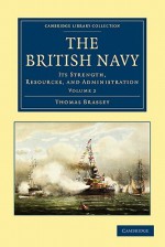 The British Navy: Its Strength, Resources, and Administration - Thomas Brassey