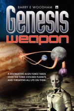 Genesis Weapon: The Genesis Project - Barry E. Woodham