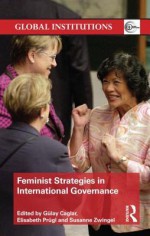 Feminist Strategies in International Governance - Gülay Caglar, Elisabeth Prügl, Susanne Zwingel