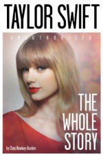 Taylor Swift: The Whole Story - Chas Newkey-Burden