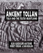 Ancient Tollan: Tula and the Toltec Heartland - Alba Guadalupe Mastache, Robert H. Cobean, Alba Guadalupe Mastache