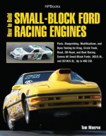 How to Build Small-Block Ford Racing Engines Hp1536: Parts, Blueprinting, Modifications, and Dyno Testing for Drag, Circle Track, Road, Off-Road, and Boat Racing. Covers All Small-Block Fords, 302/5.0l, And351w/5.8l, Up to 460 Cid. - Tom Monroe
