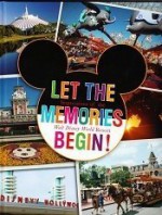 Let The Memories Begin Impressions of the Walt Disney World Resort Souvenir Book - Wendy Lefkon