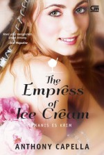 The Empress of Ice Cream - Semanis Es Krim - Anthony Capella, Gita Yuliani K.