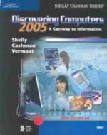 Discovering Computers 2005: A Gateway to Information, Brief - Gary B. Shelly, Thomas J. Cashman, Misty E. Vermaat