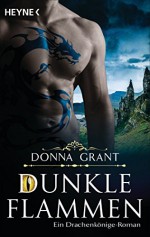 Dunkle Flammen: Roman (German Edition) - Donna Grant, Ingrid Klein