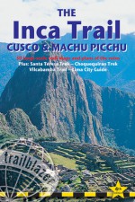 Inca Trail, Cusco & Machu Picchu, 4th: includes Santa Teresa Trek, Choquequirao Trek, Vilcabamba Trail & Lima City Guide - Alexander Stewart