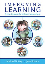 Improving Learning: A how-to guide for school improvement - Michael King, Jane Kovacs, David Langford