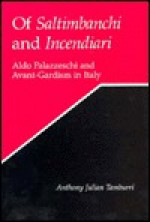 Of Saltimbanchi And Incendiari: Aldo Palazzeschi And Avant Gardism In Italy - Anthony Julian Tamburri