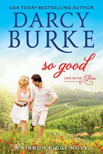 So Good: A Ribbon Ridge Novel (Love on the Vine Book 1) - Darcy Burke