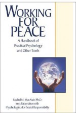 Working for Peace: A Handbook of Practical Psychology and Other Tools - Rachel M. MacNair