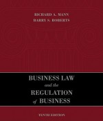 Business Law and the Regulation of Business - Richard Mann, Barry Roberts