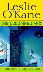 The Cold, Hard Fax - Leslie O'Kane